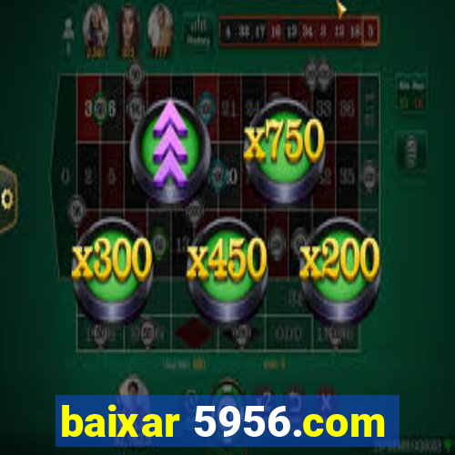 baixar 5956.com